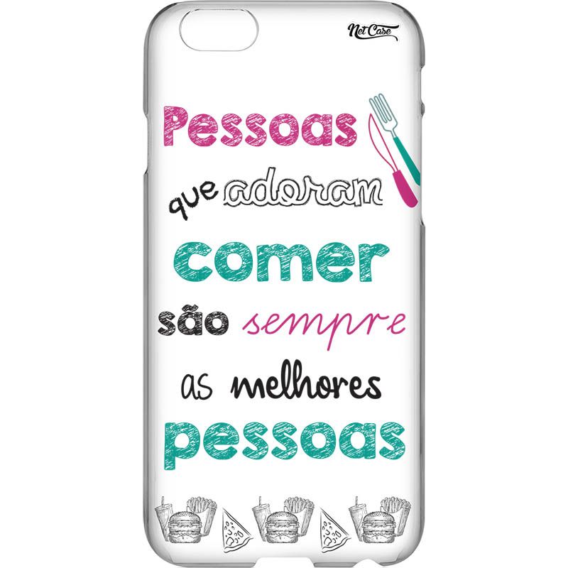Capa Silicone NetCase Transparente ''Pessoas que Adoram Comer, São Sempre as Melhores Pessoas'' 