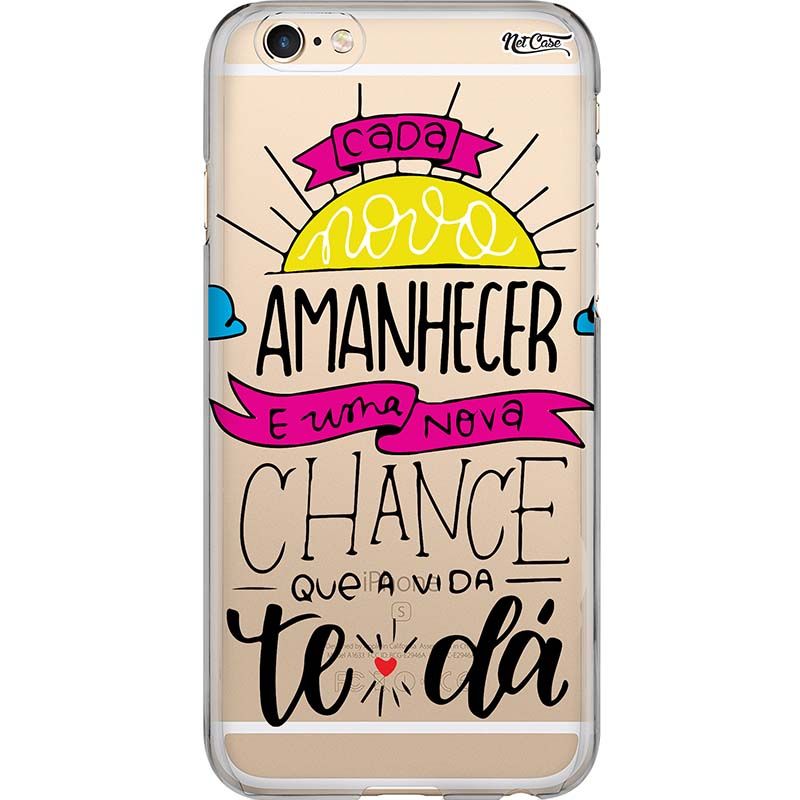 Capa Silicone NetCase Transparente ''Cada Novo Amanhecer...''