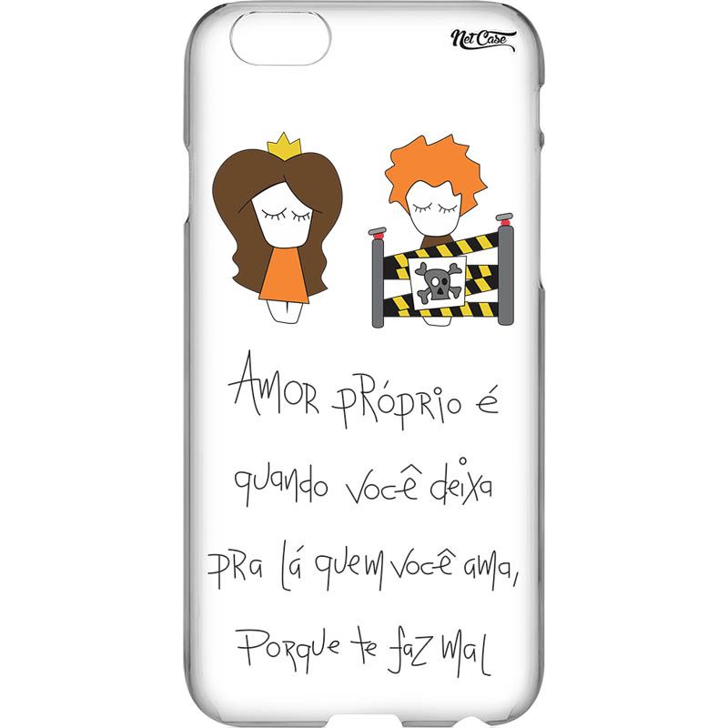 Capa Silicone NetCase Transparente Amor Próprio: É Quando Você Deixa Quem Ama, Porque Te Faz Mal''