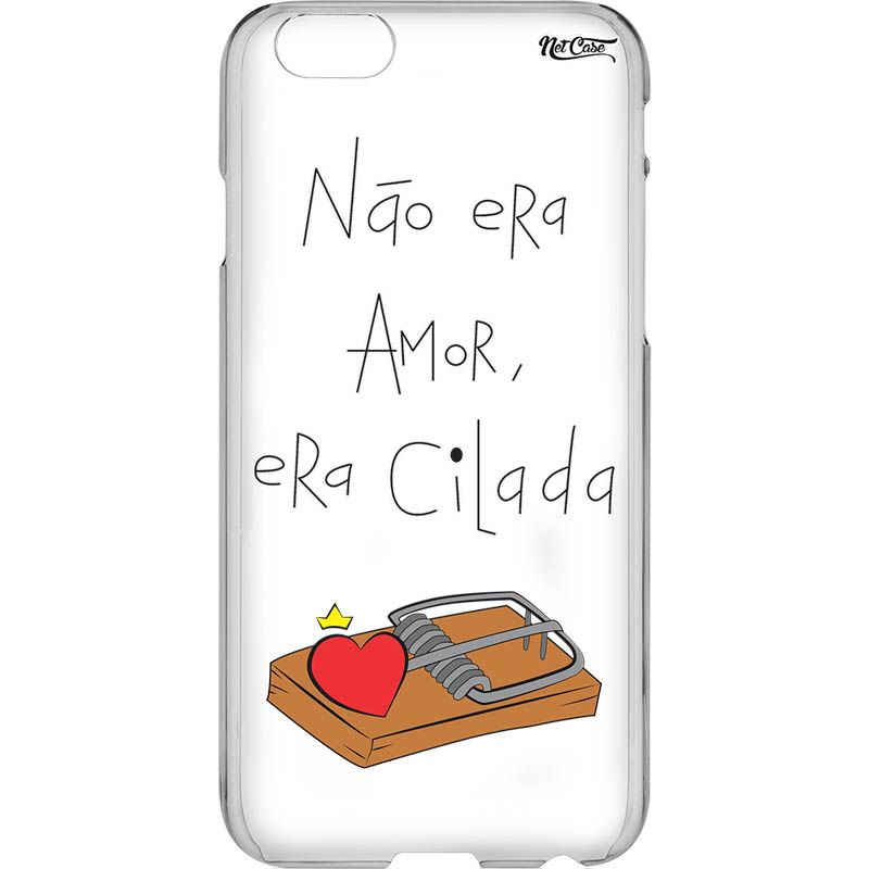 Capa Silicone NetCase Transparente ''Não Era Amor, Era Cilada''