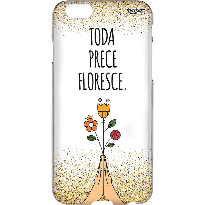 Capa Silicone NetCase Transparente Toda Prece Floresce.