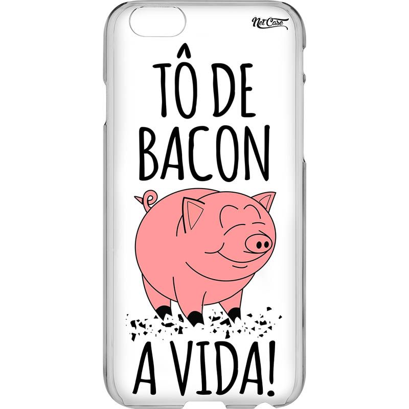 Capa Silicone NetCase Transparente ''Tô de Bacon a Vida!''