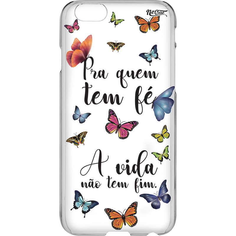 Capa Silicone NetCase Transparente ''Pra Quem Tem Fé, A Vida Não Tem Fim''.