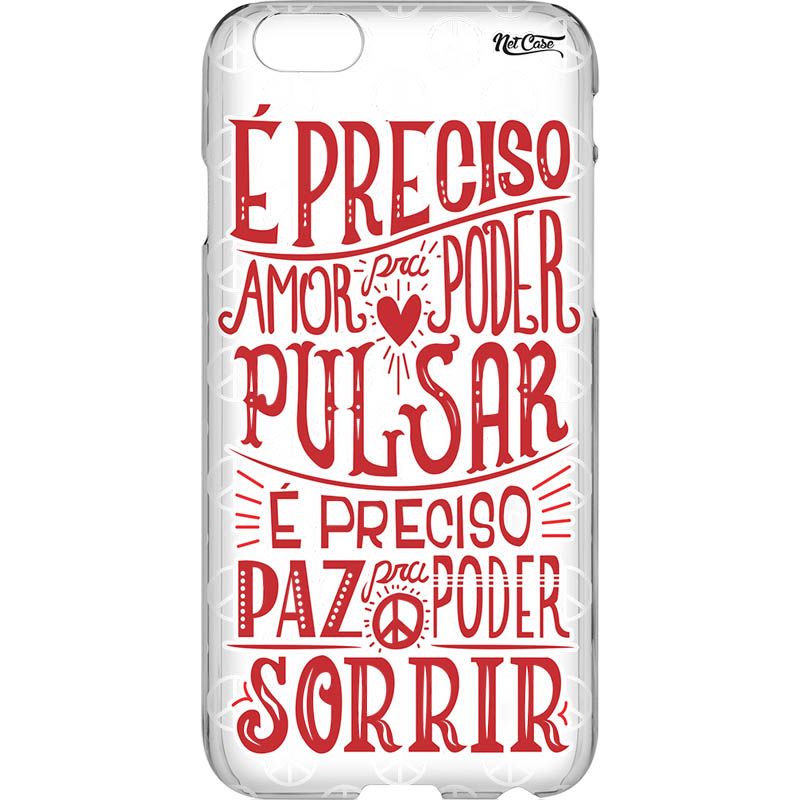Capa Silicone NetCase Transparente ''É Preciso Amor pra Poder Pulsar''...